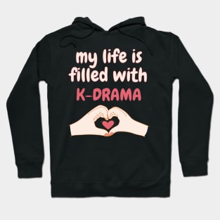 My Life is Filled With K-drama, Korean Drama Hoodie